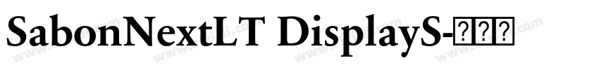SabonNextLT DisplayS字体转换 SabonNextLT DisplayS字体转换